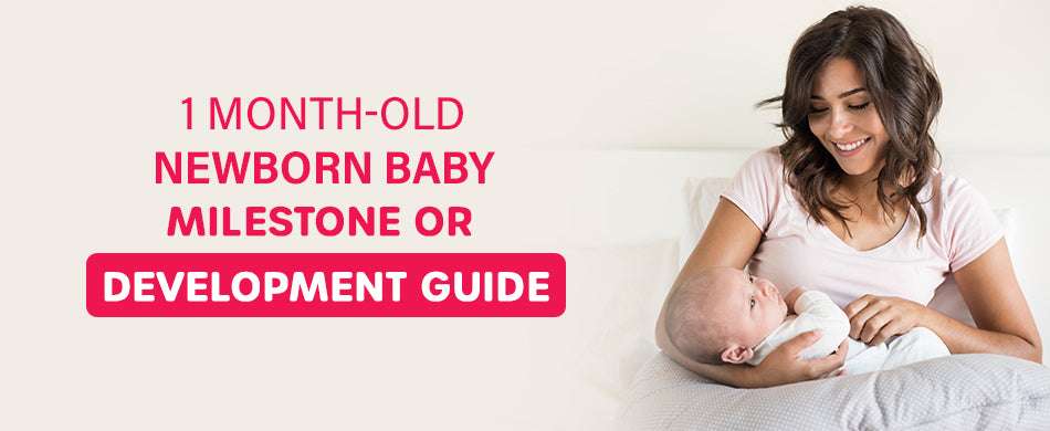 1 Month-Old Newborn Baby Milestone or Development Guide