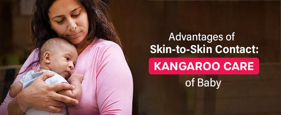 Advantages of Skin-to-Skin Contact: Kangaroo Care of Baby