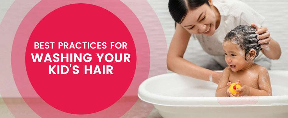 What Are the Best Practices for Washing Your kid's Hair?