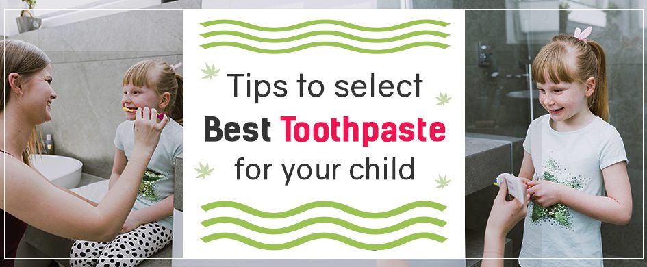 Choosing the Right Toothpaste for Your Child’s Healthy Smile