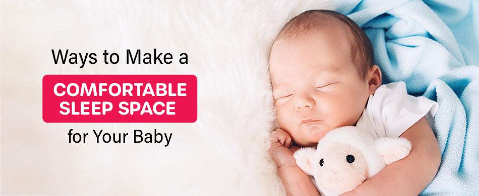 Ways to Make a Comfortable Sleep Space for Your Baby