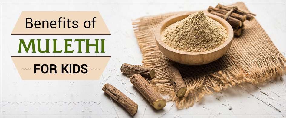 Mulethi: Amazing Health Benefits For kids
