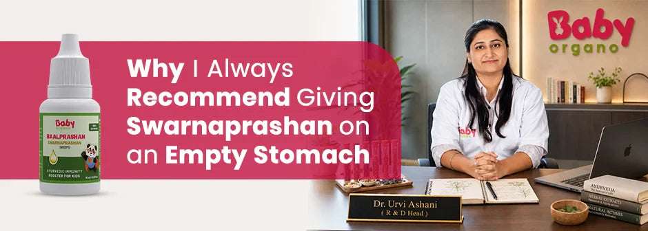 Why I Always Recommend Giving Swarnaprashan on an Empty Stomach