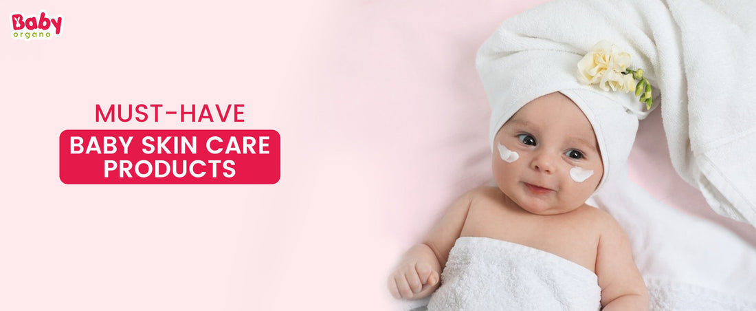 What are the Must-Have Baby Skin Care Products?