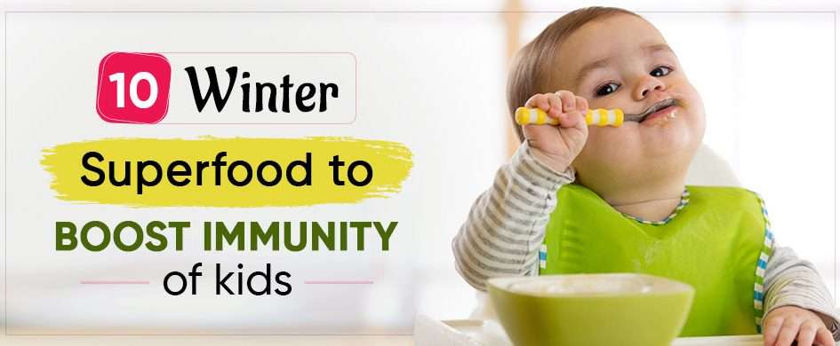 10 Winter Superfoods to Boost Immunity of Children