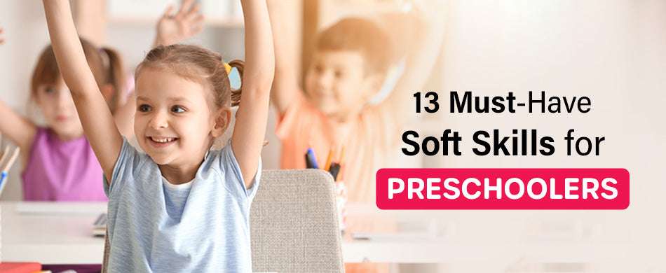 13 Must-Have Soft Skills for Preschoolers