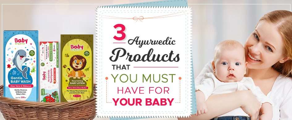 3 Ayurvedic Products That You Must Have for Your Baby
