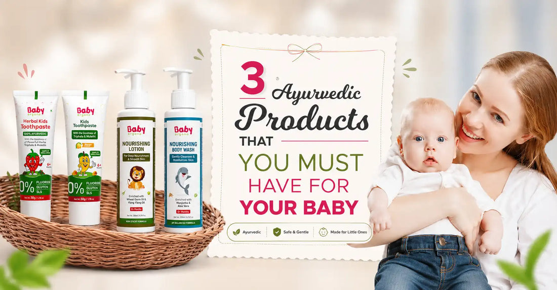 3 Ayurvedic Baby Care Products Every Parent Should Trust in 2025