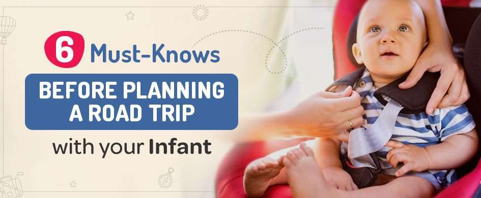 Things To Know Before Planning First Road Trip With Your Infant