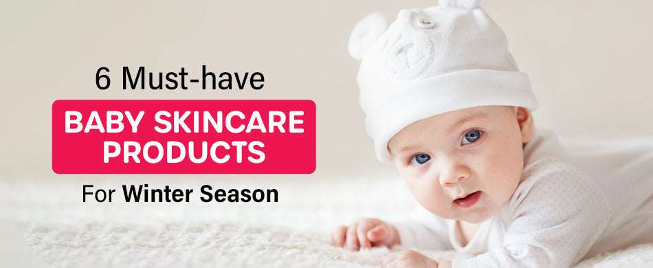 6 Must-have Baby Skincare Products For Winter Season