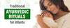 Traditional Ayurvedic Rituals For Infants