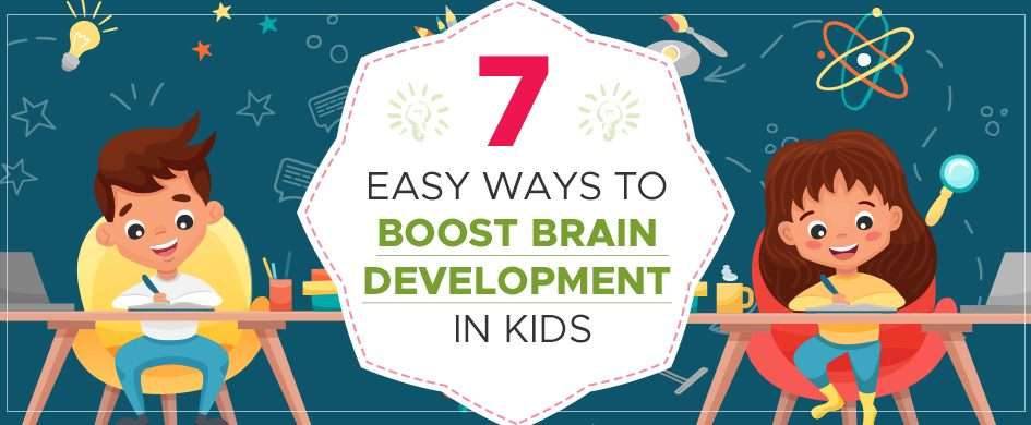 7 Easy ways to boost brain development in kids