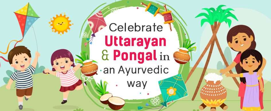 How to Celebrate Uttarayan & Pongal in an Ayurvedic way