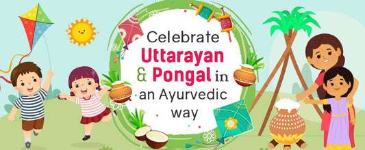 How to Celebrate Uttarayan & Pongal in an Ayurvedic way
