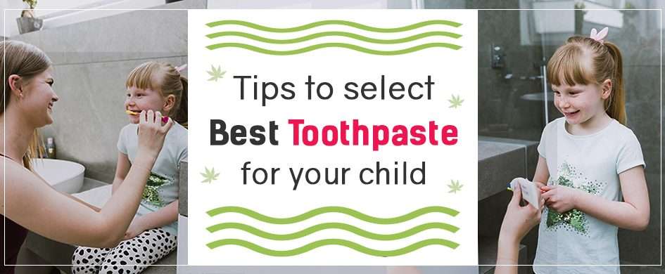 Choosing the best toothpaste for your child