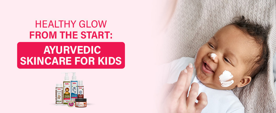 Ayurvedic Skincare for Kids
