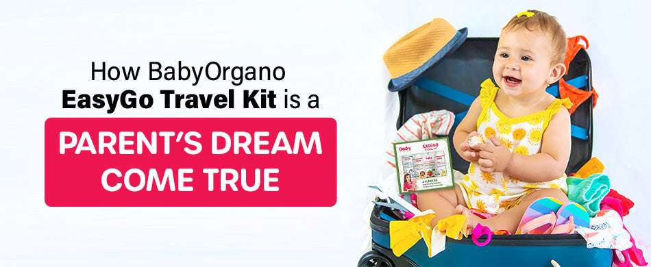 How BabyOrgano EasyGo Travel Kit is a Parent’s Dream Come True