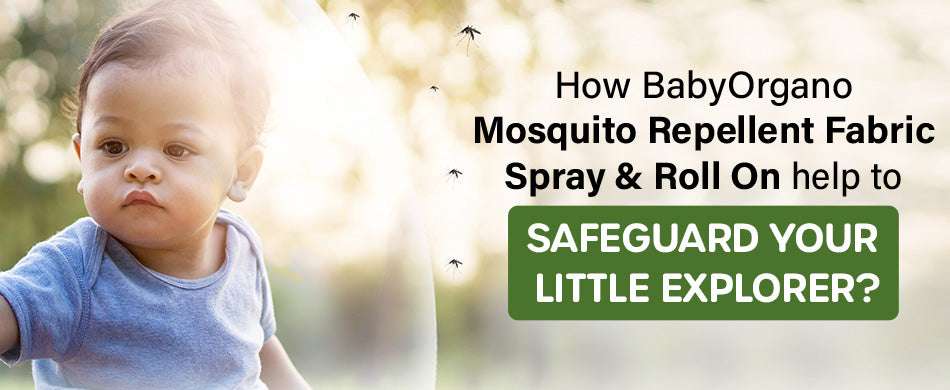 How BabyOrgano Mosquito Repellent Fabric Spray and Roll On help to safeguard your little explorer?