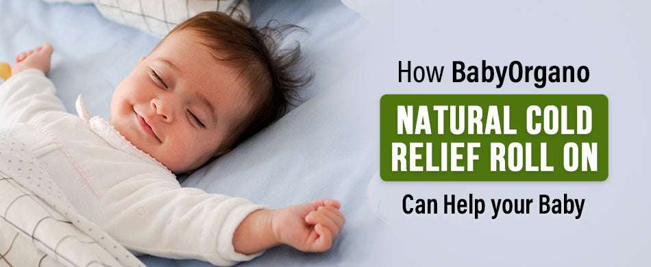 How BabyOrgano Natural Cold Relief Roll On Can Help your Baby