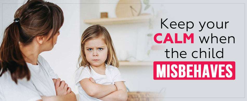 How To Keep Your Calm When The Child Misbehaves