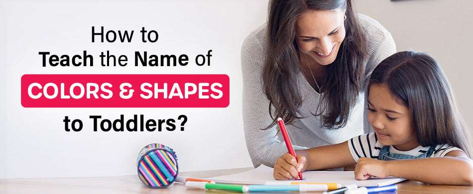 How to Teach the Name of Colors and Shapes to Toddlers?