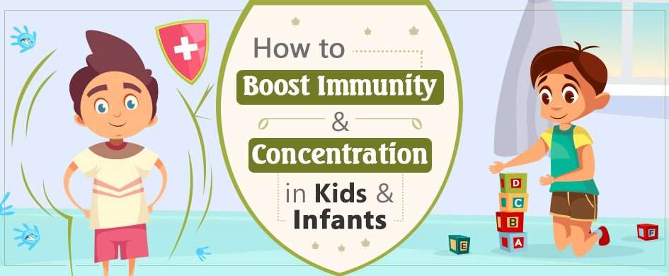 How to boost immunity and concentration in kids and infants?