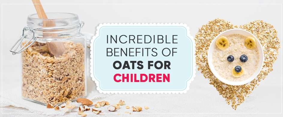 Incredible Benefits of Oats for Children