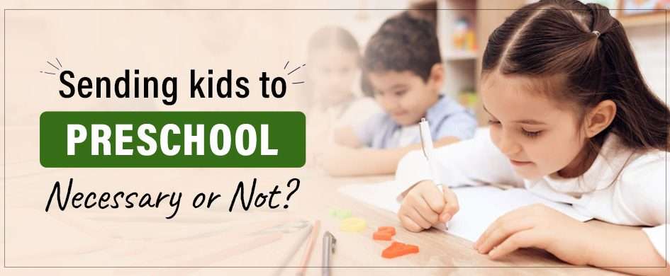 Sending Kids to Preschool: Necessary or Not?