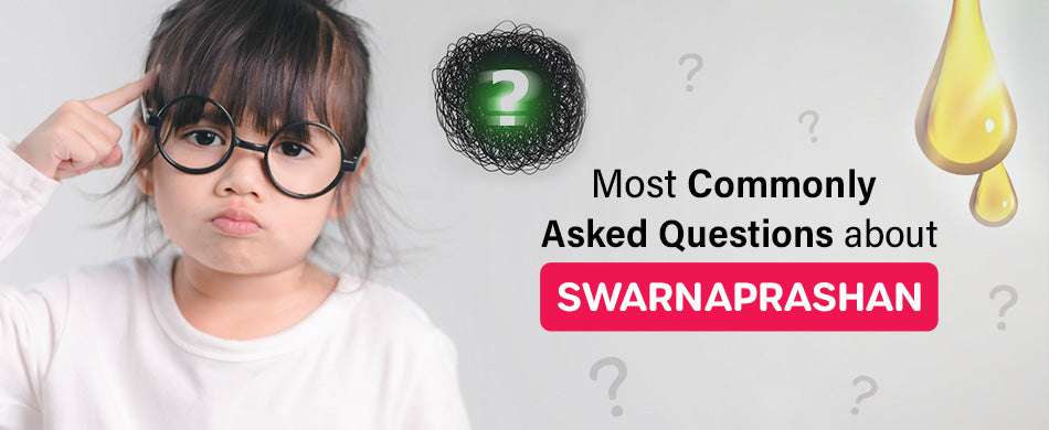Most Commonly Asked Questions about Swarnaprashan