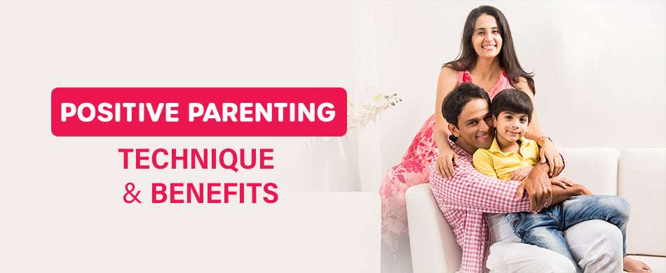 Positive Parenting: Technique and Benefits