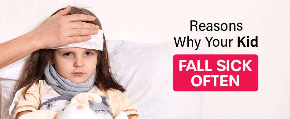 Reasons Why Your Kid Fall Sick Often