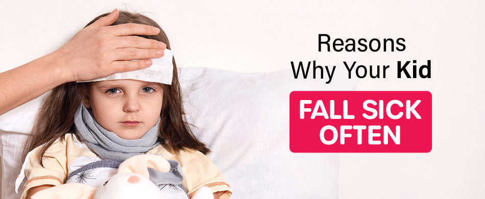 Reasons Why Your Kid Fall Sick Often