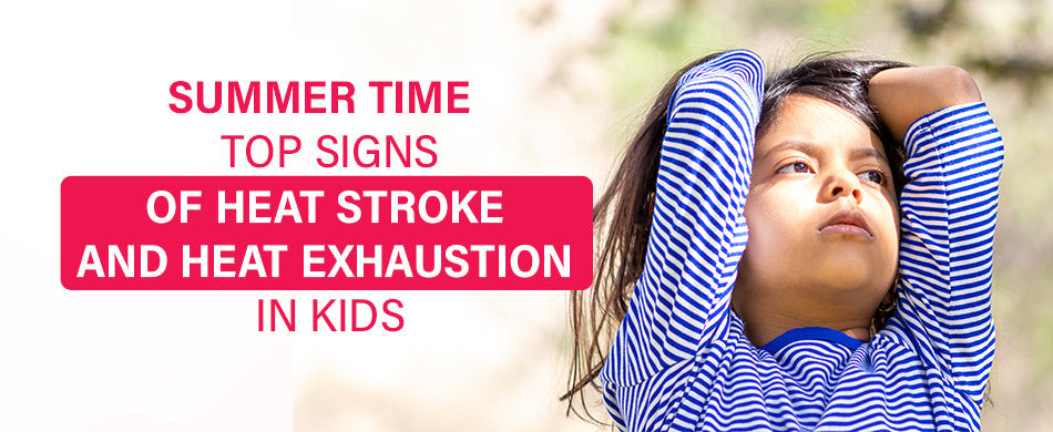 Summer Time: Top Signs of Heat Stroke and Heat Exhaustion in Kids