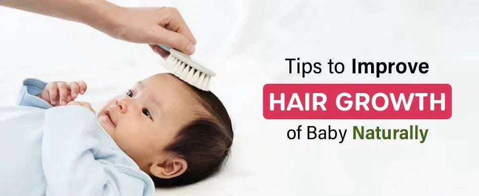 How to Improve Baby Hair Growth Naturally: Science-Backed Tips + Ayurvedic Wisdom
