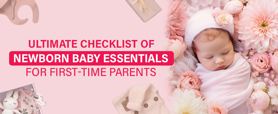 Ultimate Checklist of Newborn Baby Essentials for First-Time Parents