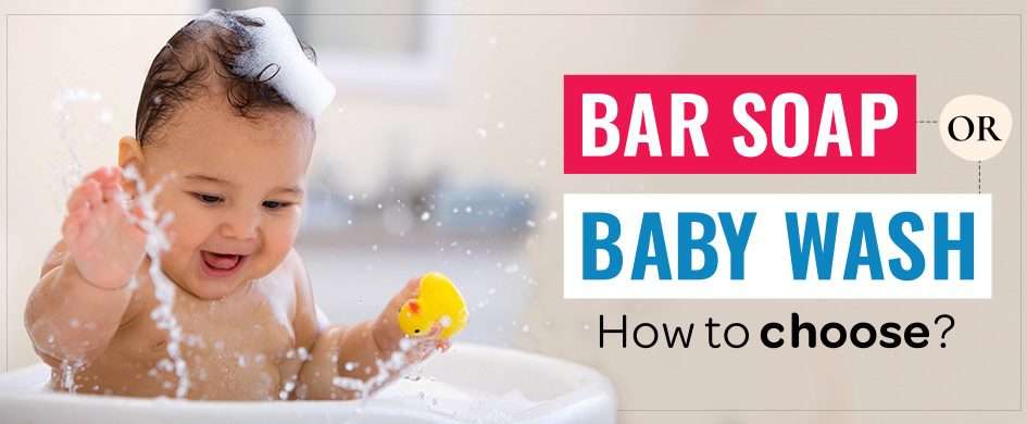 Body wash or Soap for Babies: How to choose?