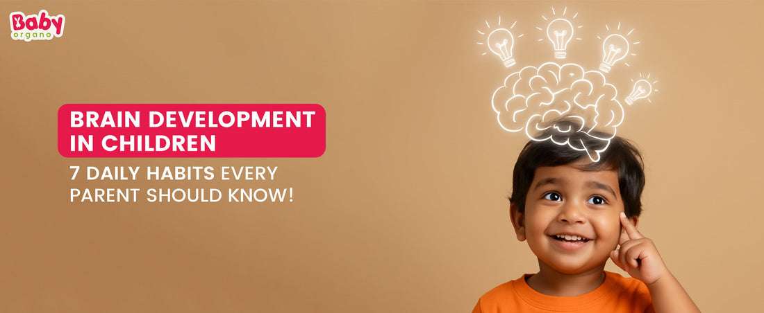 Brain Development in Children: 7 Daily Habits Every Parent Should Know